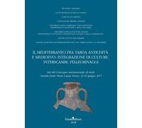 Il Mediterraneo fra tarda antichità e medioevo: integrazione di culture, interscambi, pellegrinaggi. Atti del convegno internazionale di studi (Cimitile-Santa Maria Capua Venere, 15-16 giugno 2017)