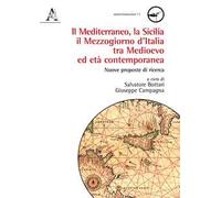 Il mediterraneo, la Sicilia, il mezzogiorno d'Italia tra medioevo ed età contemporanea. Nuove proposte di ricerca