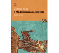Il Mediterraneo medievale. Dal 350 al 1450 - Jehel Georges