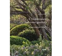 Il Mediterraneo nel vostro giardino. Un'ispirazione per il futuro