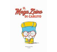 Il mega zaino di Carlito. Ediz. a colori