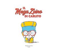 Il mega zaino di Carlito. Ediz. a colori