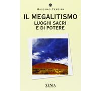 Il megalitismo. Luoghi sacri e di potere