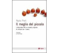 Il meglio del piccolo. L'Italia delle PMI: un modello originale di sviluppo per il Paese