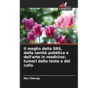 Il meglio della SRS, della sanità pubblica e dell'arte in medicina: tumori della testa e del collo