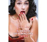 Il meglio deve ancora venire