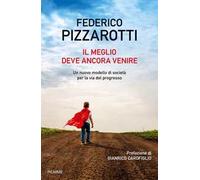 Il meglio deve ancora venire. Un nuovo modello di società per la via del progresso