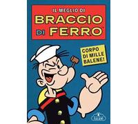 Il meglio di Braccio di Ferro. Corpo di mille balene!