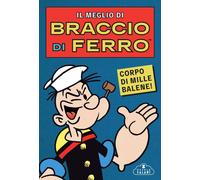 Il meglio di Braccio di Ferro. Corpo di mille balene - AA.VV.