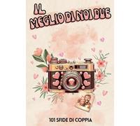 Il Meglio di Noi Due: 101 Sfide Divertenti e Romantiche per Coppie di Tutte le Età: Crea Momenti Indimenticabili, Scaccia la Routine e Ravviva la Relazione. Il Regalo Perfetto!
