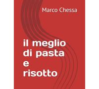 il meglio di pasta e risotto