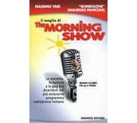 Il meglio di The morning show. Le scenette, le battute e le gag più divertenti del più esilarante programma radiofonico romano