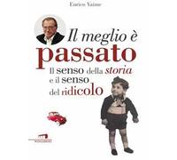 Il meglio è passato. Il senso della storia e il senso del ridicolo
