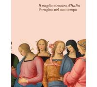 Libri Meglio Maestro D'italia. Perugino Nel Suo Tempo. Ediz. Illustrata (Il)