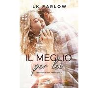 Il meglio per lei. A brother's best friend. Vol. 1