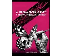 Il meglio piace a tutti, il peggio piace solo agli amici veri