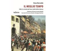 Il meglio tempo. 1893, la rivolta dei Fasci nella Sicilia interna