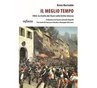 Il meglio tempo. 1893, la rivolta dei Fasci nella Sicilia interna