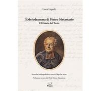 Il melodramma di Pietro Metastasio - Lupoli Luca