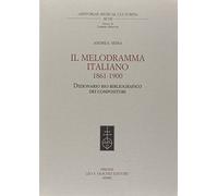 Il melodramma italiano 1861-1900. Dizionario bio-bibliografico dei compositori
