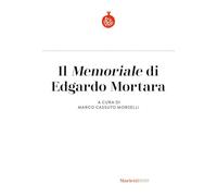 IL «MEMORIALE» DI EDGARDO MORTARA - CASSUTO MORSELLI M. (Curatore) - Marietti