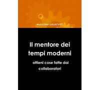 Il mentore dei tempi moderni - ottieni cose fatte dai collaboratori