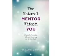 Il mentore naturale dentro di te: una guida per fornire mentoring informale per i giovani a rischio (mentoring naturale): Volume 1