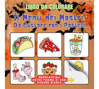 Il Menù dei Mostri: Da Gustare con i Pastelli - Libro da Colorare per Bambini e Adulti con Disegni Unici e Divertenti per Relax, Creatività e ... Audace, Grande Formato, Pagine Monofacciali.
