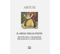 Il menu delle feste. Ricette della tradizione per Natale e l'anno nuovo