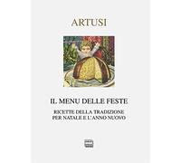 Il menu delle feste. Ricette della tradizione per Natale e l'anno nuovo