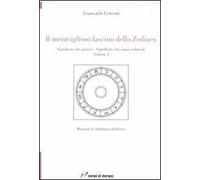 Il meraviglioso fascino dello zodiaco. Significato dei pianeti. Significato dei segni zodiacali. Vol. 1