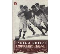 Il meraviglioso giuoco. Pionieri ed eroi del calcio italiano 1887-1926