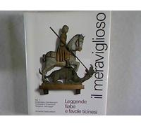 Il meraviglioso. Leggende, fiabe e favole ticinesi. Il locarnese (Vol. 1)