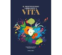 Il meraviglioso libro della vita. Ediz. a colori