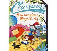 Il meraviglioso mago di Oz da L. Frank Baum. Classicini. Ediz. illustrata