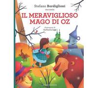 Il meraviglioso mago di Oz da Lyman Frank Baum. Ediz. illustrata
