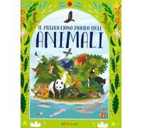 Il meraviglioso mondo degli animali. Ediz. a colori