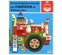 Il meraviglioso mondo dei camion. Ediz. a colori