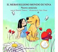 Il meraviglioso mondo di Nina. Nuove amicizie. Ediz. per la scuola