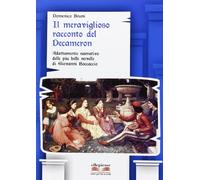 Il meraviglioso racconto del Decameron. Adattamento narrativo delle più belle novelli di Giovanni Boccaccio. Con e-book. Con espansione online