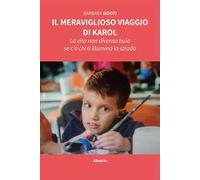 Il meraviglioso viaggio di Karol. La vita non diventa buia se c’è chi ti illumina la strada