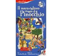 Il meraviglioso viaggio di Pinocchio. Ediz. illustrata