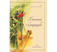 Il mercante e il pappagallo. Ediz. illustrata
