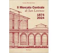 Il Mercato Centrale di San Lorenzo 1874-2024