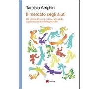 Il mercato degli aiuti. Gli ultimi 40 anni del mondo della cooperazione internazionale