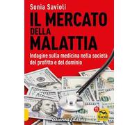 Il mercato della malattia. Indagine sulla medicina nella società del profitto e del dominio