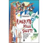 Il mercato della salute. Diritto alla vita tra interessi, speculazioni, piraterie