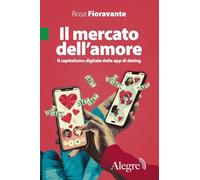 Il mercato dell'amore. Il capitalismo digitale delle app di dating