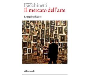 Il mercato dell'arte. Le regole del gioco - [Umberto Allemandi]