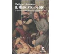 Il mercato di Dio. La matrice economica di ebraismo, cristianesimo, Islam